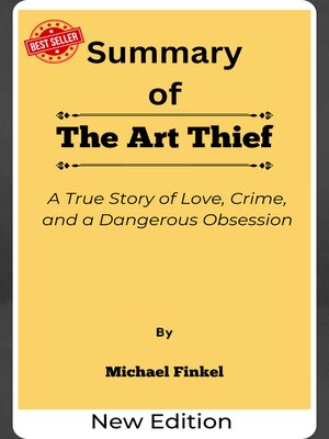 cover image of Summary of the Art Thief a True Story of Love, Crime, and a Dangerous Obsession    by  Michael Finkel